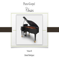 Daniel Rodriguez - Piano Gospel Classics, Vol. III