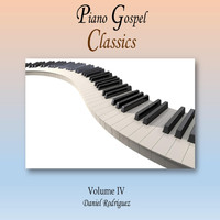 Daniel Rodriguez - Piano Gospel Classics, Vol. IV