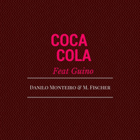Danilo Monteiro - Coca Cola (feat. M. Fischer & Guino)