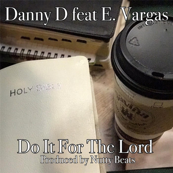 Danny D - Do It for the Lord (feat. E Vargas)