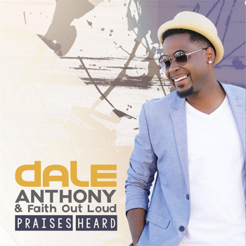 Dale Anthony & Faith Out Loud - Praises Heard