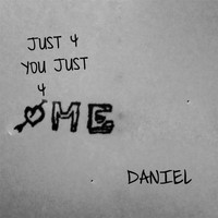 Daniel - Just 4 You Just 4 Me