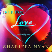 Shariffa Nyan - Do It for Love (feat. Dauntee Vellvett)