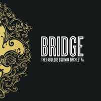 The Fabulous Equinox Orchestra - Bridge