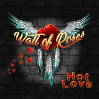 Wall of Roses - Hot Love