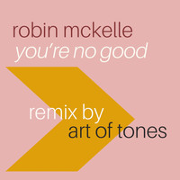 Robin McKelle - You're No Good (Art of Tones Remix)