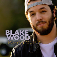 Blake Wood - Everything I Want