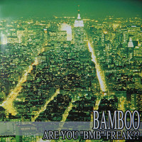 Bamboo - Are You "Bmb" Freak??