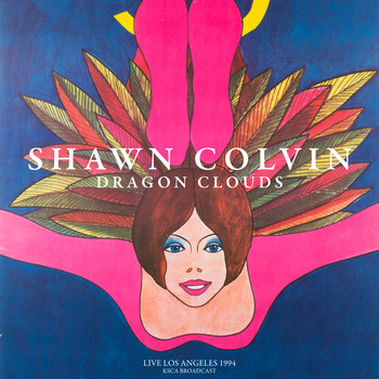 Shawn Colvin - Dragon Clouds (Live Los Angeles 1994)