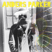 Anders Parker - There's a Blue Bird in My Heart