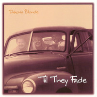 Dakota Blonde - 'Til They Fade
