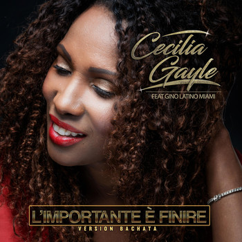 Cecilia Gayle - L'importante È Finire (feat. Gino Latino Miami)