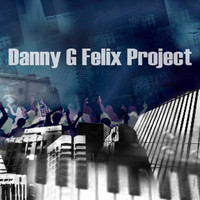 Danny G Felix - Danny G Felix Project