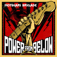 Motihari Brigade - Power from Below