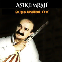 Aşık Emrah - Düşkünüm Oy