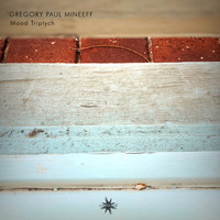 Gregory Paul Mineeff - Mood Triptych
