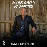 Hver gang vi møtes - Arne Hurlens dag (Sesong 11)