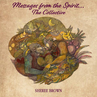 Sheree Brown - Messages from the Spirit...The Collective