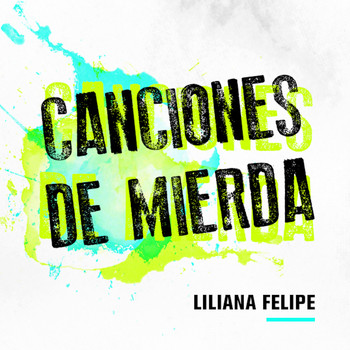 Liliana Felipe - Canciones de Mierda (Explicit)