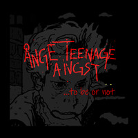 Ånge Teenage Angst - To Be or Not