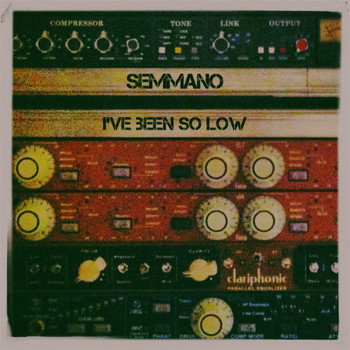 SEMMANO - I've Been So Low