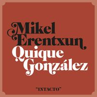 Mikel Erentxun - Intacto (feat. Quique González)