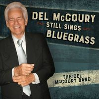 Del McCoury Band - Del Mccoury Still Sings Bluegrass