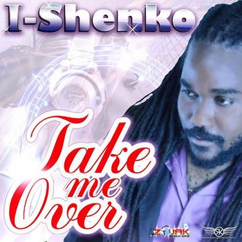 I-Shenko - Take Me Over