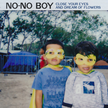 No-No Boy - Close Your Eyes and Dream of Flowers