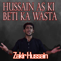 Zakir Hussain - Hussain As Ki Beti Ka Wasta