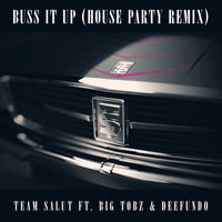 Team Salut - Buss It Up (House Party Remix)