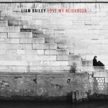 Liam Bailey - Love My Neighbour