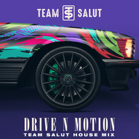 Team Salut - Drive N Motion (House Mix)