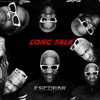 Escobar - Long Talk (Explicit)