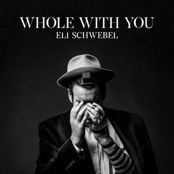 Eli Schwebel - Whole With You