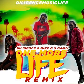 Diligence / Gamo, Mike G - One More Life Remix