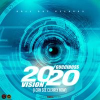Gucci Boss - 2020 Vision (I Can See Clearly Now)