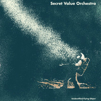 Secret Value Orchestra - Unidentified Flying Object