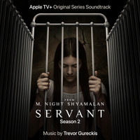 Trevor Gureckis - Servant: Season 2 (Apple TV+ Original Series Soundtrack)