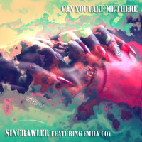 SinCrawler feat. Emily Coy - Can You Take Me There
