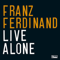Franz Ferdinand - Live Alone