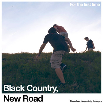 Black Country, New Road - For the first time (Explicit)