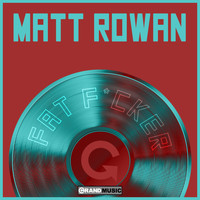 Matt Rowan - Fat F#cker (Explicit)