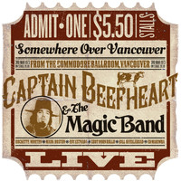 Captain Beefheart And The Magic Band - Somewhere Over Vancouver (Live From The Commodore Ballroom, Vancouver, 3/3/1973)