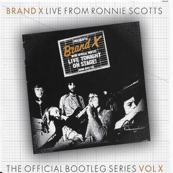 Brand X - Live From Ronnie Scotts: The Bootleg Series Vol. X (Live from Ronnie Scotts, 1976)