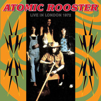 Atomic Rooster - Live in London 1972 (Live in London, 27/7/1972)