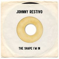 Johnny Restivo - The Shape I’m In