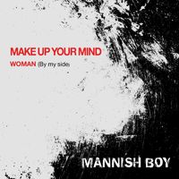 Mannish Boy - Make Up Your Mind