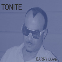 Barry Love - TONITE