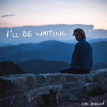 Isak Danielson - I'll Be Waiting
